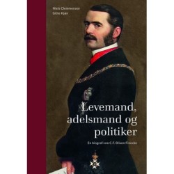 Levemand, adelsmand og politiker: En biografi om C.F. Blixen Finecke