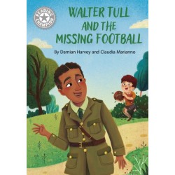 Reading Champion: Walter Tull and the Missing Football: Independent Reading White 10