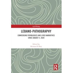Lebano-Pathography: Converging Pathologies and Lived Narratives Since August 4, 2020