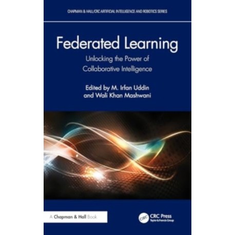 Federated Learning: Unlocking the Power of Collaborative Intelligence