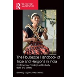 The Routledge Handbook of Tribe and Religions in India: Contemporary Readings on Spirituality, Belief and Identity