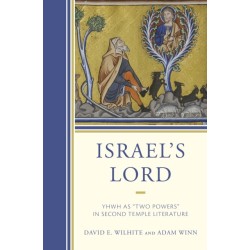 Israel’s Lord: YHWH as “Two Powers” in Second Temple Literature