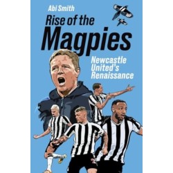 Rise of the Magpies: Newcastle United's Renaissance