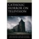Catholic Horror on Television: Haunting Faith