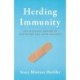 Herding Immunity: The Startling History of Life Before and After Vaccines