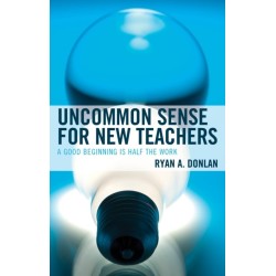 Uncommon Sense for New Teachers: A Good Beginning Is Half the Work