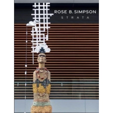 Rose B. Simpson: Strata