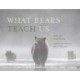 What Bears Teach Us