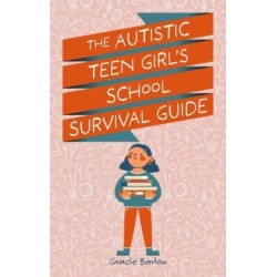 The Autistic Teen Girl's School Survival Guide