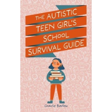 The Autistic Teen Girl's School Survival Guide