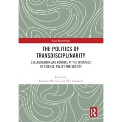 The Politics of Transdisciplinarity: Collaboration and Control at the Interface of Science, Policy and Society