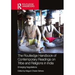 The Routledge Handbook of Contemporary Readings on Tribe and Religions in India: Emerging Negotiations