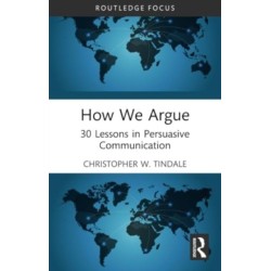 How We Argue: 30 Lessons in Persuasive Communication