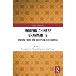 Modern Chinese Grammar IV: Special Forms and Europeanized Grammar