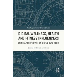 Digital Wellness, Health and Fitness Influencers: Critical Perspectives on Digital Guru Media