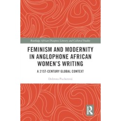 Feminism and Modernity in Anglophone African Women’s Writing: A 21st-Century Global Context