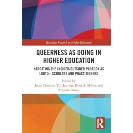 Queerness as Doing in Higher Education: Narrating the Insider/Outsider Paradox as LGBTQ+ Scholars and Practitioners