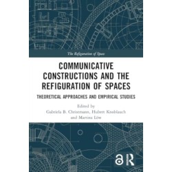 Communicative Constructions and the Refiguration of Spaces: Theoretical Approaches and Empirical Studies