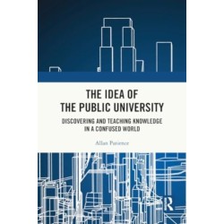 The Idea of the Public University: Discovering and Teaching Knowledge in a Confused World