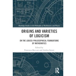 Origins and Varieties of Logicism: On the Logico-Philosophical Foundations of Mathematics