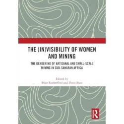 The (In)Visibility of Women and Mining: The Gendering of Artisanal and Small-Scale Mining in Sub-Saharan Africa