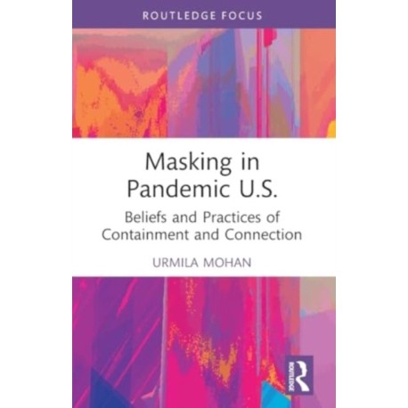 Masking in Pandemic U.S.: Beliefs and Practices of Containment and Connection