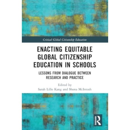 Enacting Equitable Global Citizenship Education in Schools: Lessons from Dialogue between Research and Practice