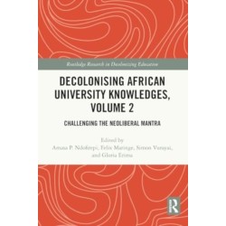 Decolonising African University Knowledges, Volume 2: Challenging the Neoliberal Mantra