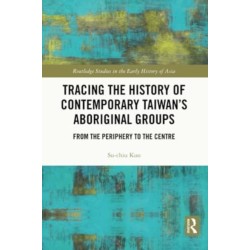 Tracing the History of Contemporary Taiwan’s Aboriginal Groups: From the Periphery to the Centre