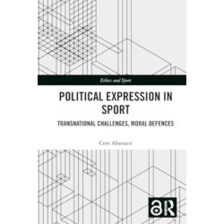 Political Expression in Sport: Transnational Challenges, Moral Defences