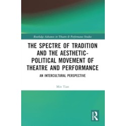 The Spectre of Tradition and the Aesthetic-Political Movement of Theatre and Performance: An Intercultural Perspective