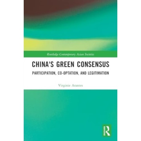 China's Green Consensus: Participation, Co-optation, and Legitimation