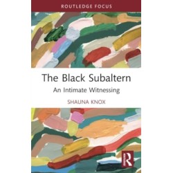 The Black Subaltern: An Intimate Witnessing