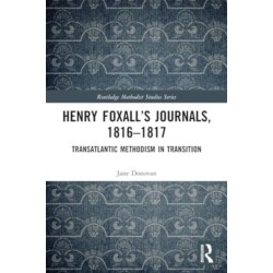 Henry Foxall’s Journals, 1816-1817: Transatlantic Methodism in Transition