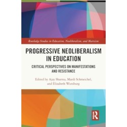 Progressive Neoliberalism in Education: Critical Perspectives on Manifestations and Resistance