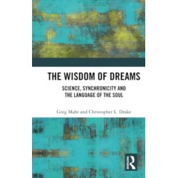 The Wisdom of Dreams: Science, Synchronicity and the Language of the Soul