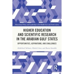 Higher Education and Scientific Research in the Arabian Gulf States: Opportunities, Aspirations, and Challenges