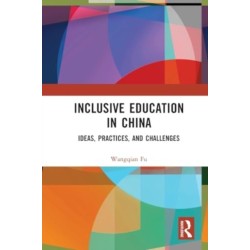 Inclusive Education in China: Ideas, Practices, and Challenges