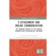 E-attachment and Online Communication: The Changing Context of the Clinical Diagnosis and Psychological Treatment