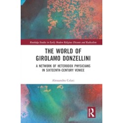 The World of Girolamo Donzellini: A Network of Heterodox Physicians in Sixteenth-Century Venice