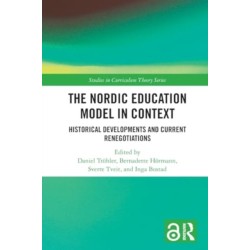 The Nordic Education Model in Context: Historical Developments and Current Renegotiations