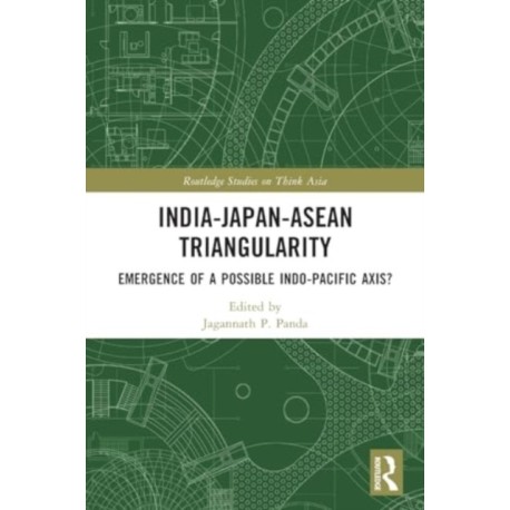 India-Japan-ASEAN Triangularity: Emergence of a Possible Indo-Pacific Axis?