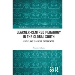 Learner-Centred Pedagogy in the Global South: Pupils and Teachers’ Experiences