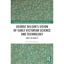 George Wilson's Vision of Early Victorian Science and Technology: Unity in Variety