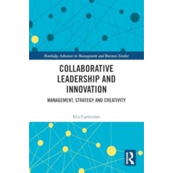 Collaborative Leadership and Innovation: Management, Strategy and Creativity