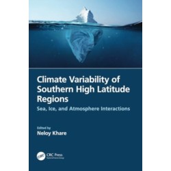 Climate Variability of Southern High Latitude Regions: Sea, Ice, and Atmosphere Interactions