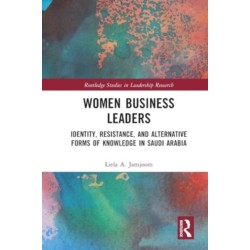 Women Business Leaders: Identity, Resistance, and Alternative Forms of Knowledge in Saudi Arabia