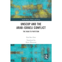 UNSCOP and the Arab-Israeli Conflict: The Road to Partition