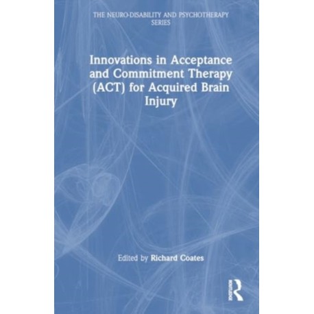 Innovations in Acceptance and Commitment Therapy (ACT) for Acquired Brain Injury