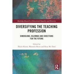Diversifying the Teaching Profession: Dimensions, Dilemmas and Directions for the Future